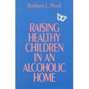 Raising Healthy Children in an Alcoholic Home, Used [Paperback]