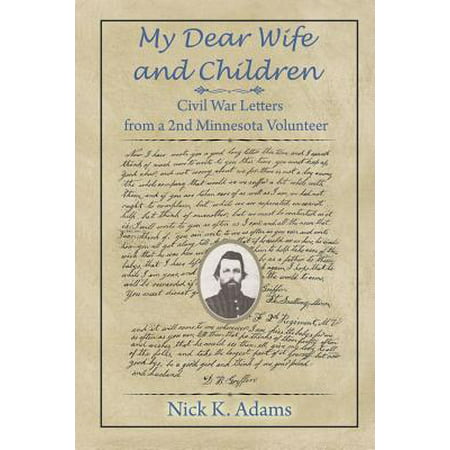 My Dear Wife and Children : Civil War Letters from a 2nd Minnesota