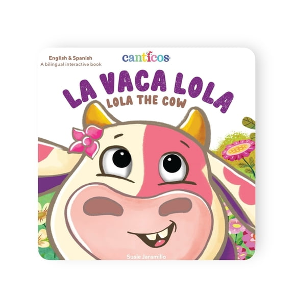 Canticos Bilingual Nursery Rhymes Canticos La Vaca Lola: Lola the Cow, (Board Book)