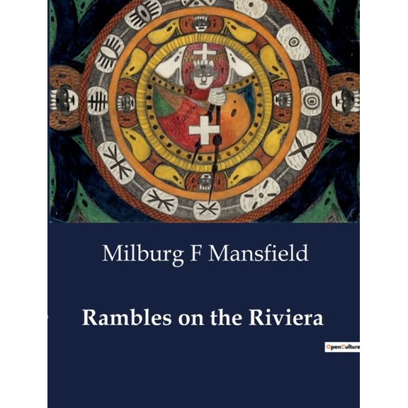 Rambles on the Riviera: Explorations in the Historical and Cultural Landscapes of Provence, (Paperback)