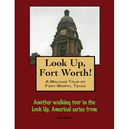 Look Up, Forth Worth! A Walking Tour of Fort Worth, Texas -