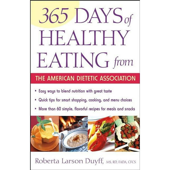 American Dietetic Association 365 Days of Healthy Eating from the American Dietetic Association, (Paperback)
