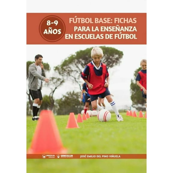 Fútbol Base : Fichas para la enseñanza en Escuelas de Fútbol 8-9 años (Paperback)