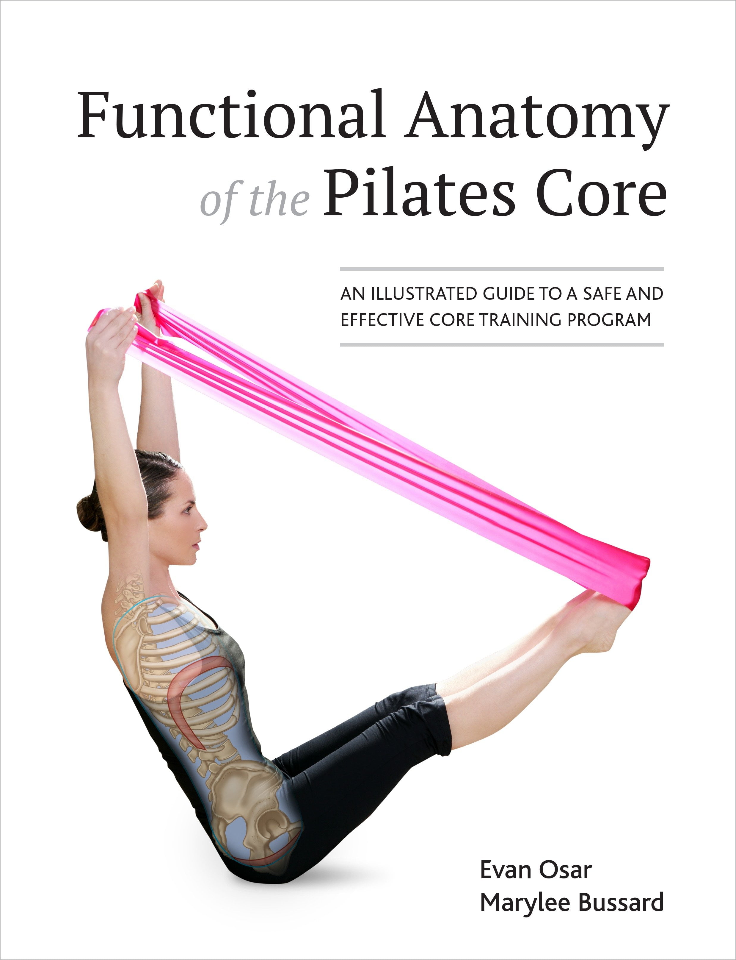 Functional Anatomy of the Pilates Core An Illustrated Guide to a Safe