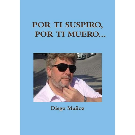 Por ti suspiro, por ti muero..., (Paperback)