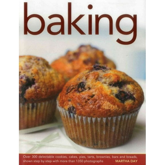 Baking : Over 300 delectable cookies, cakes, pies, tarts, brownies, bars and breads, shown step by step with more than 1350 photographs (Hardcover)