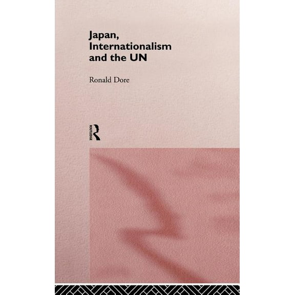 Nissan Institute/Routledge Japanese Stud Japan, Internationalism and the UN, (Hardcover)