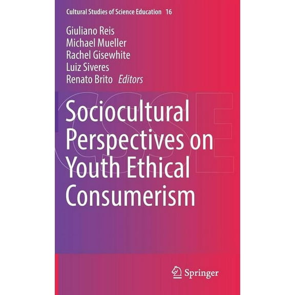 Cultural Studies of Science Education Sociocultural Perspectives on Youth Ethical Consumerism, Book 16, (Hardcover)