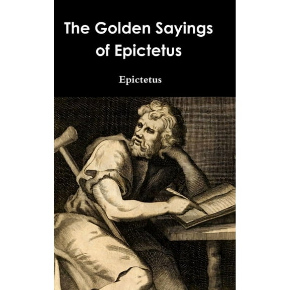 The Golden Sayings of Epictetus, (Hardcover)