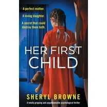 Her First Child: A totally gripping and unputdownable psychological thriller, (Paperback)