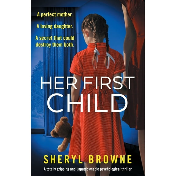 Her First Child: A totally gripping and unputdownable psychological thriller, (Paperback)