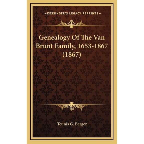 Genealogy Of The Van Brunt Family, 1653-1867 (1867) (Hardcover)