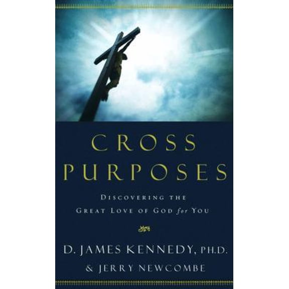 Pre-Owned Cross Purposes: Discovering the Great Love of God for You (Hardcover) 1590529693 9781590529690