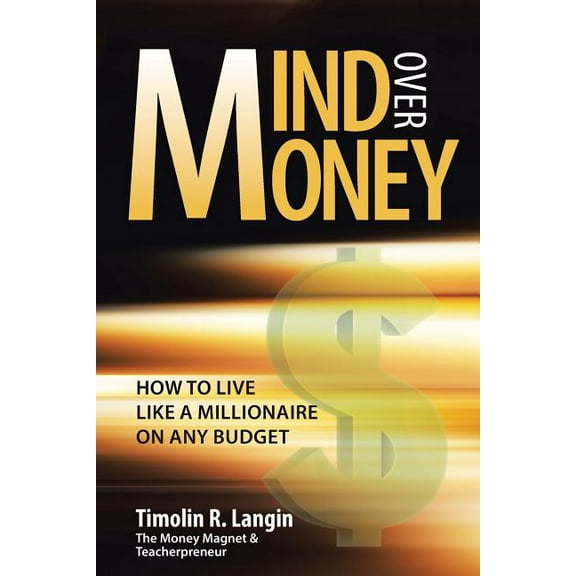 Mind Over Money: How to Live like a Millionaire on ANY Budget (Paperback)
