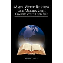 Major World Religions and Modern Cults (Compared with the Holy Bible), (Paperback)