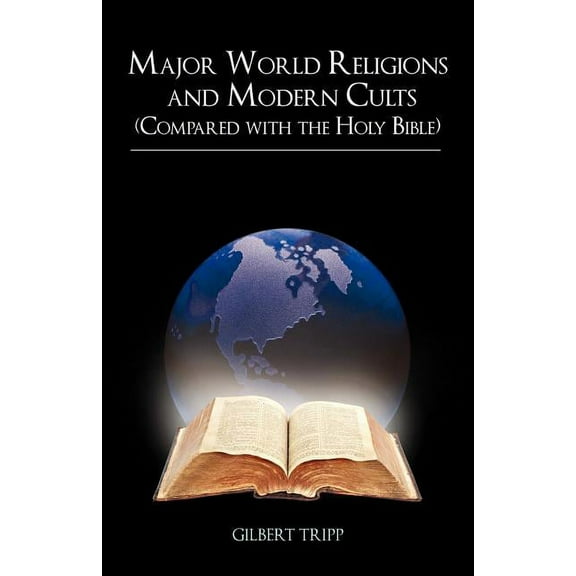 Major World Religions and Modern Cults (Compared with the Holy Bible), (Paperback)