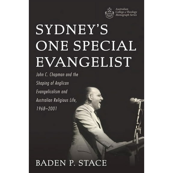Australian College of Theology Monograph: Sydney's One Special Evangelist (Paperback)
