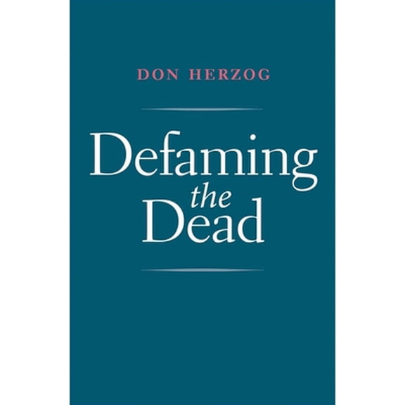 Pre-Owned Defaming the Dead (Hardcover) 0300221541 9780300221541