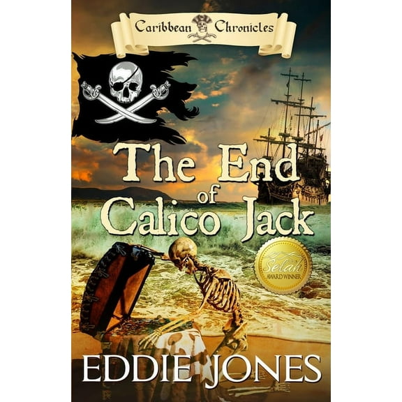 Caribbean Chronicles The End of Calico Jack: A Pirate Action Adventure Series for Young Adult Readers, Book 3, (Paperback)