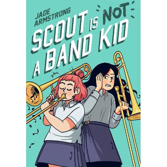 Pre-Owned Scout Is Not a Band Kid: A Graphic Novel Paperback