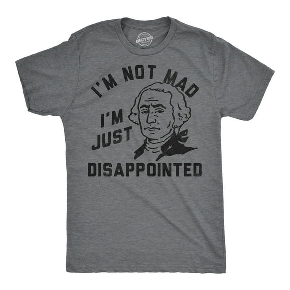 Mens Funny T Shirts Im Not Mad Im Just Disappointed George Washington Sarcastic Fourth Of July Tee for Men Graphic Tees