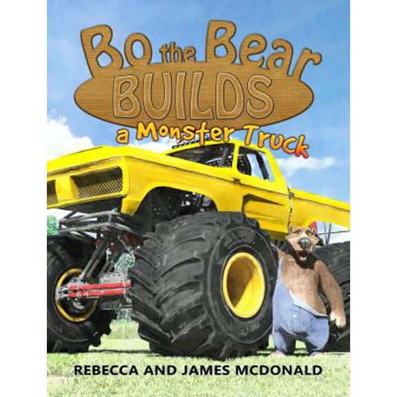 Pre-Owned Bo the Bear Builds a Monster Truck: A Monster Truck Book for Kids (Paperback) 1950553191 9781950553198