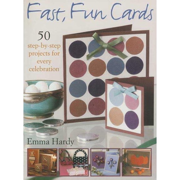 Pre-Owned Fast, Fun Cards: 50 Step-by-Step Projects for Every Celebration
