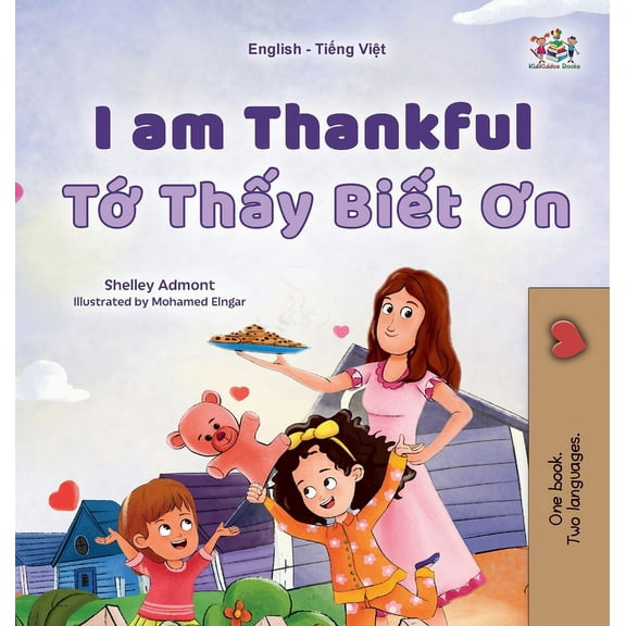 English Vietnamese Bilingual Collection I am Thankful (English Vietnamese Bilingual Children's Book), (Hardcover)