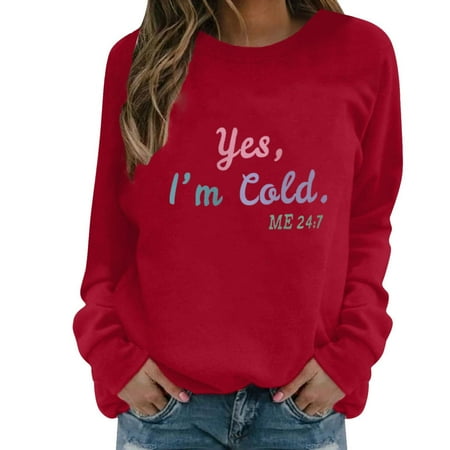 

jsaierl Yes I m Cold Sweatshirt for Women Long Sleeve Letter Pattern Top Round Neck Sweatshirt Graphic Pullover Christmas Gifts for Women