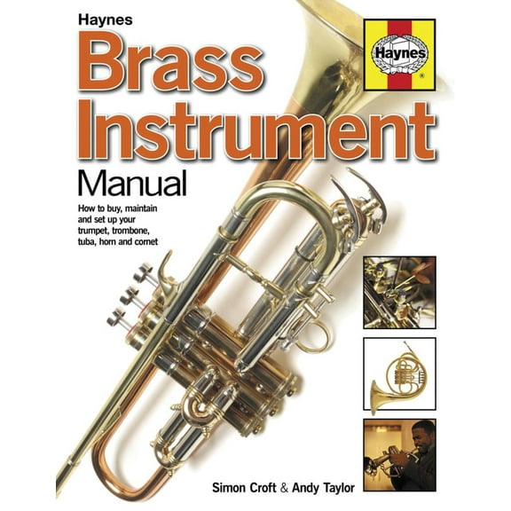 Pre-Owned Brass Instrument Manual: How to Buy, Maintain and Set Up Your Trumpet, Trombone, Tuba, Horn and Cornet (Paperback) 1785211811 9781785211812