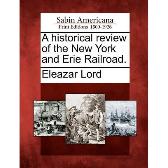 A Historical Review of the New York and Erie Railroad. (Paperback)