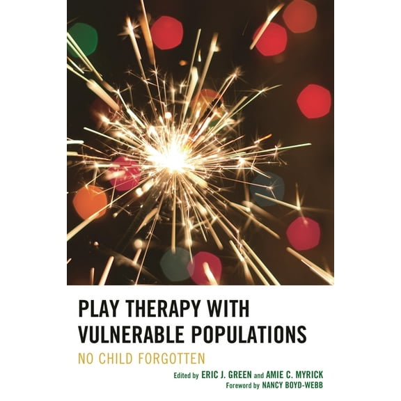 Play Therapy with Vulnerable Populations: No Child Forgotten, (Hardcover)