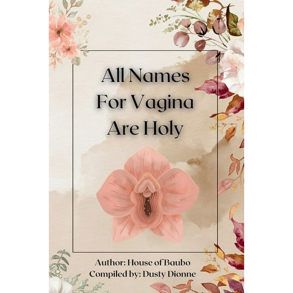 All Names for Vagina are Holy: An Anthology by The House of Baubo, (Paperback)