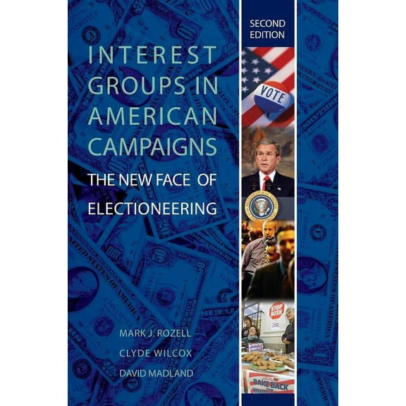 Interest Groups in American Campaigns: The New Face of Electioneering, (Paperback)