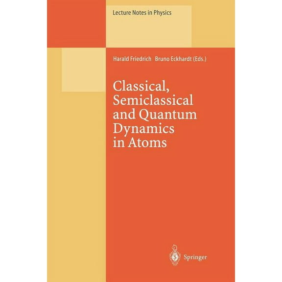 Lecture Notes in Physics Classical, Semiclassical and Quantum Dynamics in Atoms, Book 485, (Paperback)