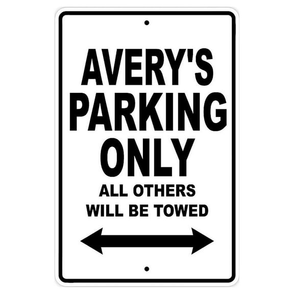 Avery's Parking Only All Others Will Be Towed Name Gift Novelty Metal Aluminum 8"x12" Sign