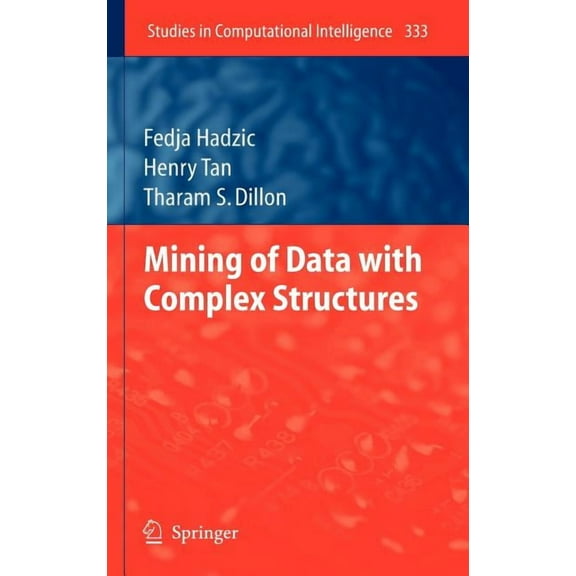 Studies in Computational Intelligence Mining of Data with Complex Structures, Book 333, (Hardcover)