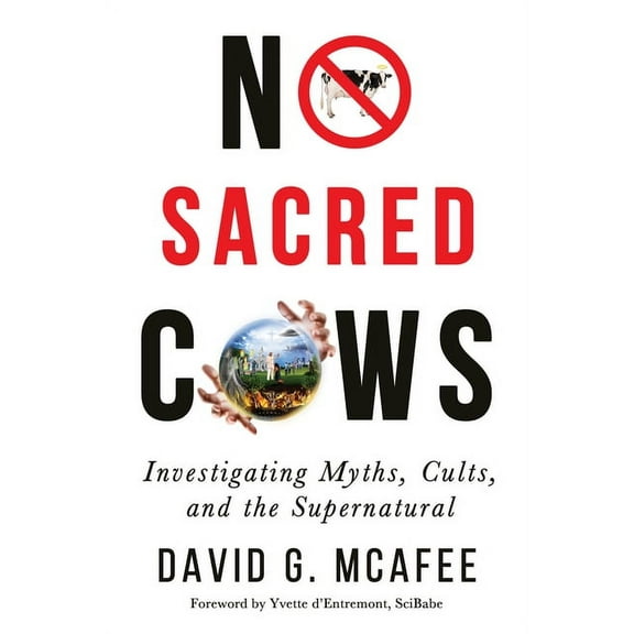 No Sacred Cows: Investigating Myths, Cults, and the Supernatural, (Paperback)
