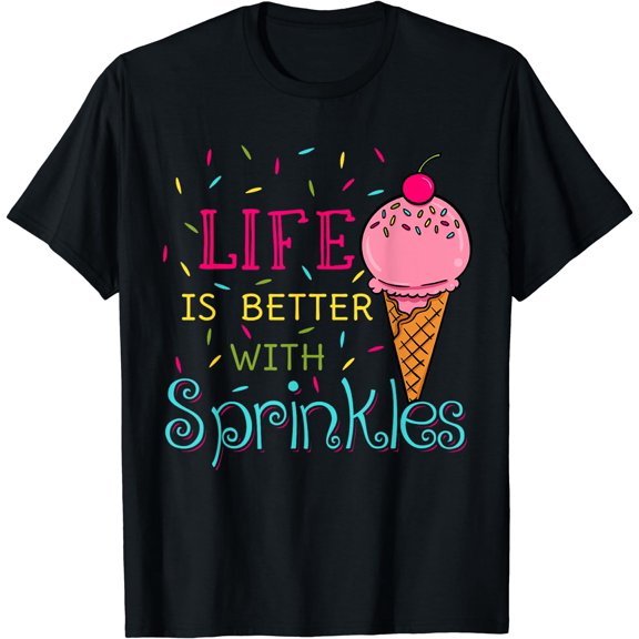 Life Is Better With Sprinkles Sweet Ice Cream Lover T-Shirt Black Medium