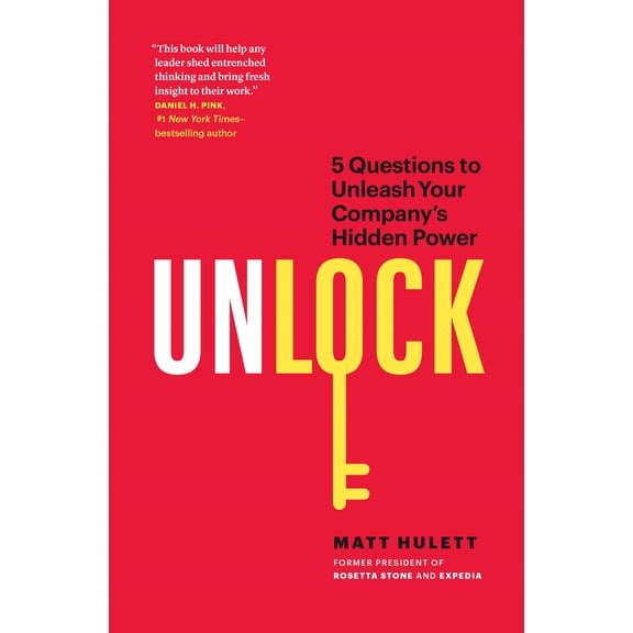 Unlock : 5 Questions to Unleash Your Company's Hidden Power (Hardcover)