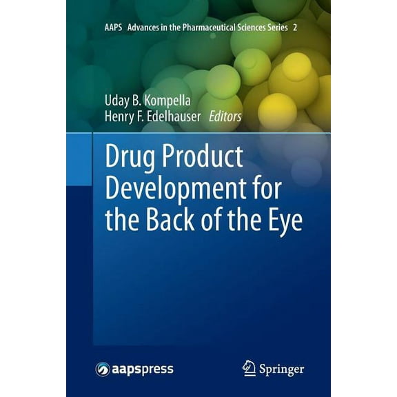 Aaps Advances in the Pharmaceutical Scie Drug Product Development for the Back of the Eye, Book 2, (Paperback)