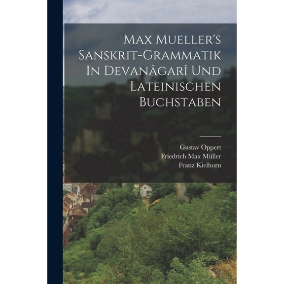 Max Mueller's Sanskrit-grammatik In Devanâgarî Und Lateinischen Buchstaben, (Paperback)
