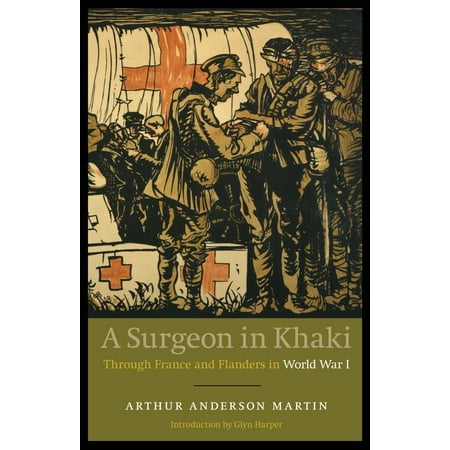 A Surgeon in Khaki : Through France and Flanders in World War
