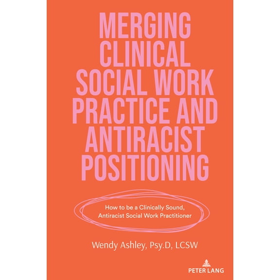 Counterpoints Merging Clinical Social Work Practice and Antiracist Positioning: How to be a Clinically Sound, Antiracist Social Work P, Book 552, (Paperback)