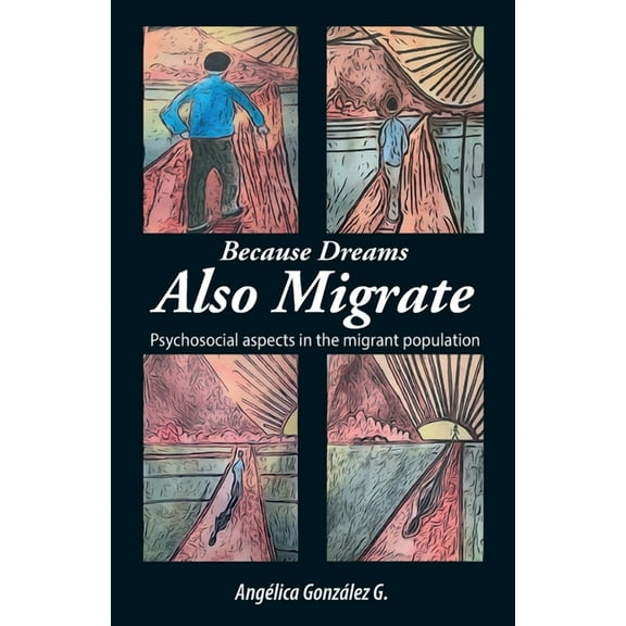 Because Dreams Also Migrate: Psychosocial aspects in the migrant population, (Paperback)