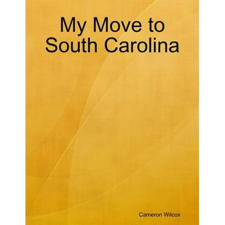 My Move to South Carolina - eBook (Best Place To Move Down South)