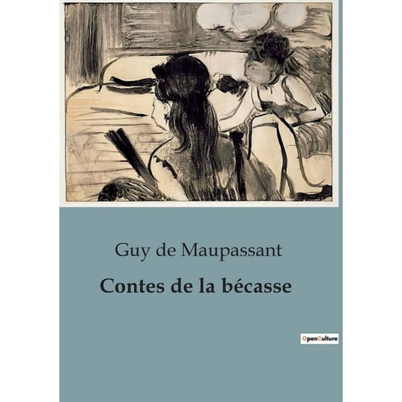 Contes de la bécasse: Histoires de la vie normande et des travers humains, (Paperback)