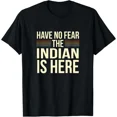 thumbnail image 1 of ALVORD Have No Fear The Indian Is Here Indian T-Shirt Unisex S-5XL, 1 of 4