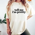 thumbnail image 3 of Tell Me I'm Pretty T-Shirt for Women and Teens Trendy Tee Ivory Shirt Adult Medium, 3 of 4