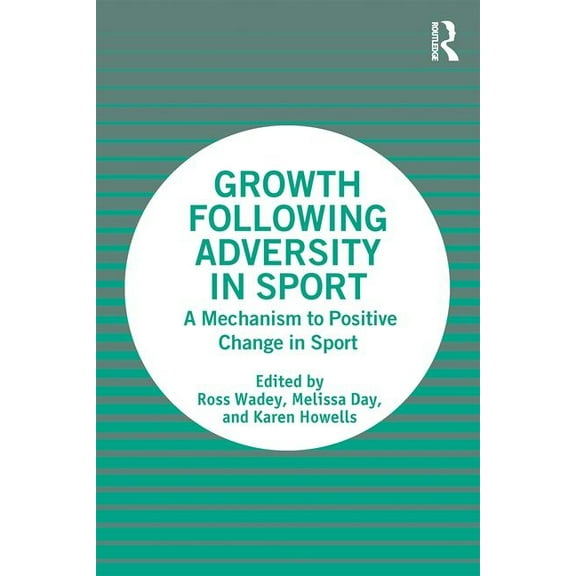 Growth Following Adversity in Sport: A Mechanism to Positive Change, (Paperback)